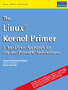 The Linux® Kernel Primer:  A Top-Down Approach for x86 and PowerPC Architectures,  1/e