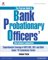 The Pearson Guide to Bank Probationary Officer Recruitment Examinations:  Comprehensive Coverage of IBPS-CWE, SBI’s, and Other Banks’ PO Examination Format,  2/e