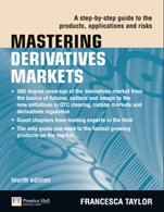 Mastering Derivatives Markets:  A Step-by-Step Guide to the Products, Applications and Risks,  4/e