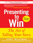 Presenting to Win:  The Art of Telling Your Story,  1/e