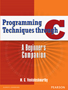Programming Techniques Through C:  A Beginners Companion,  1/e