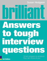 Brilliant Answers to Tough Interview Questions:  Smart answers to whatever they can throw at you,  3/e