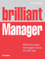 Brilliant Manager:  What the Best Managers Know, Do and Say,  2/e
