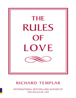The Rules of Love:   A personal code for happier, more fulfilling relationships