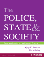 The Police, State and Society:   Perspectives from India and France
