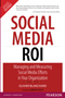Social Media ROI:  Managing and Measuring Social Media Efforts in Your Organization,  1/e