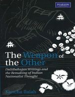The Weapon Of the Other:   Dalitbahujan Writings and the Remaking of Indian Nationalist Thought