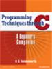 Programming Techniques Through C:  A Beginners Companion,  1/e