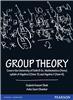 Group Theory:  Covers the University of Delhi B.Sc. Mathematics (Hons) syllabi of Algebra II (Sem-3) and Algebra V (Sem-6),  1/e