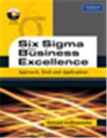 Six Sigma for Business Excellence:   Approach, Tools and Applications