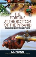 Fortune At The Bottom of The Pyramid:   Eradicating Poverty Through Profits