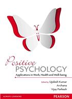 Positive Psychology:   Applications in work, Health and Well-being