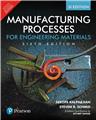 Manufacturing Processes for Engineering Materials: SI Edition, 6/e 