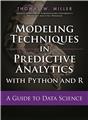Modeling Techniques in Predictive Analytics with Python and R: A Guide to Data Science, 1/e 