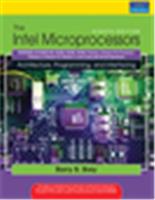 The Intel Microprocessors:  8086/8088, 80186/80188, 80286, 80386, 80486, Pentium, Pentium Pro Processor, Pentium II, Pentium III, Pentium 4, and Core2 with 64-bit Extensions,  8/e
