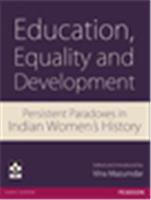 Education, Equality and Development:  Persistent Paradoxes in Indian Women's History,  1/e