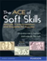 The ACE of Soft Skills:  Attitude, Communication and Etiquette for Success,  1/e
