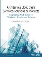 Architecting Cloud SaaS Software - Solutions or Products:  Engineering Multi-tenanted Distributed Architecture Software,  1/e