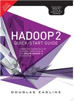 Hadoop 2 Quick-Start Guide: Learn the Essentials of Big Data Computing in the Apache Hadoop 2 Ecosystem