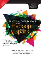 Practical Data Science with Hadoop and Spark:  Designing and Building Effective Analytics at Scale,  1/e