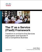 IT as a Service (ITaaS) Framework, The:  Transform to an End-to-End Services Organization and Operate IT like a Competitive Business,  1/e