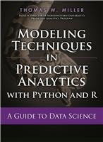 Modeling Techniques in Predictive Analytics with Python and R:  A Guide to Data Science,  1/e