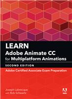 Learn Adobe Animate CC for Multiplatform Animations:  Adobe Certified Associate Exam Preparation,  2/e