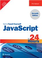 JavaScript in 24 Hours, Sams Teach Yourself
