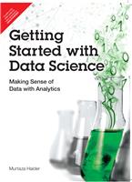 Getting Started with Data Science: Making Sense of Data with Analytics