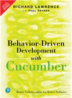 Behavior-Driven Development with Cucumber: Better Collaboration for Better Software