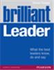 Brilliant Leader:  What the best leaders know, do and say,  1/e