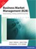 Business Market Management (B2B):  Understanding, Creating, and Delivering Value,  3/e