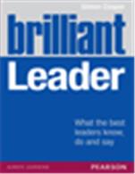 Brilliant Leader:   What the best leaders know, do and say