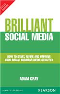 Brilliant Social Media:   How to start, refine and improve your social business media strategy